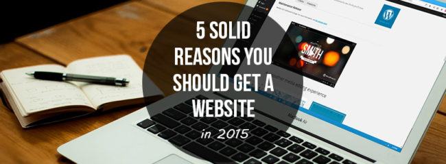 5 Solid Reasons To Get A Website in 2015