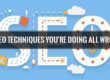 5 SEO Techniques You're Doing All Wrong